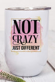 Not Crazy Just Different Graphic Wine Tumbler Cali Boutique